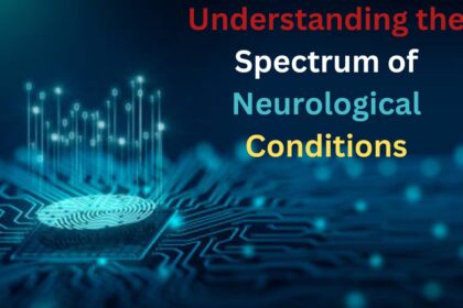 Understanding the Spectrum of Neurological Conditions