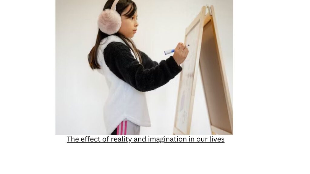 the effect of reality and imagination in our lives