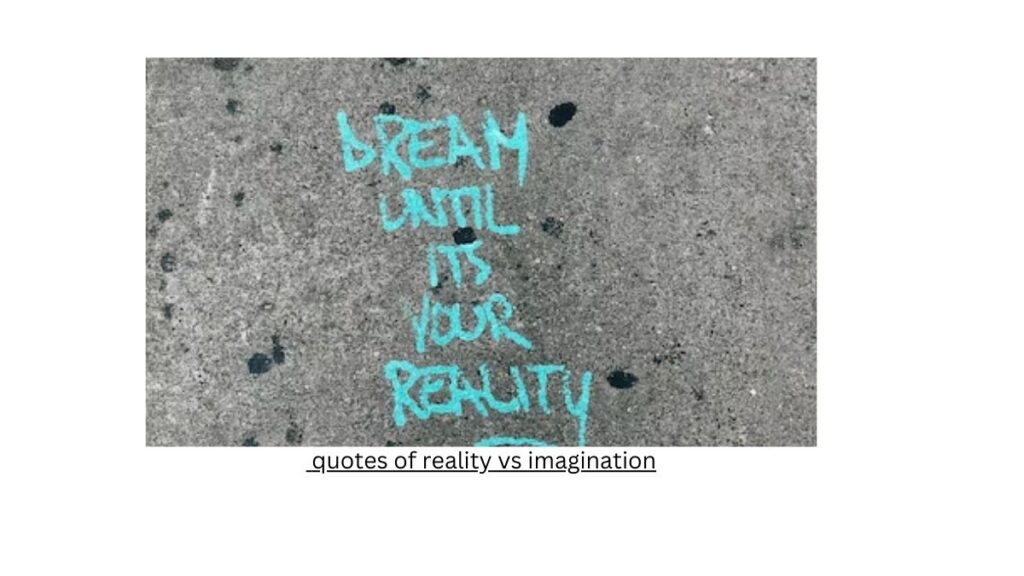  quotes of reality vs imagination