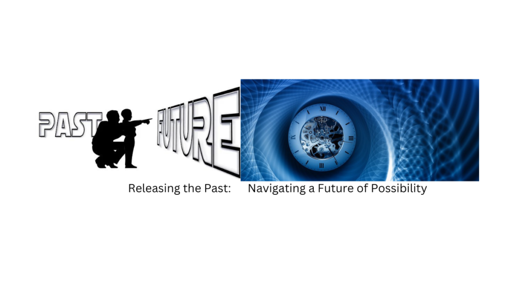 Releasing the Past: Navigating a Future of Possibility