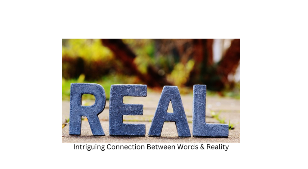Intriguing Connection Between Words & Reality