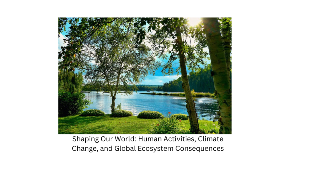 Human activities have left an indelible mark on the planet. From deforestation to urbanization and industrialization, these actions have transformed landscapes and ecosystems in unprecedented ways.