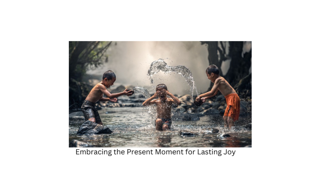 Embracing Impermanence: Embracing the Present Moment for Lasting Joy