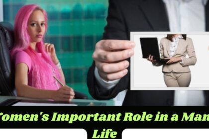 Women's Important Role in a Man's Life