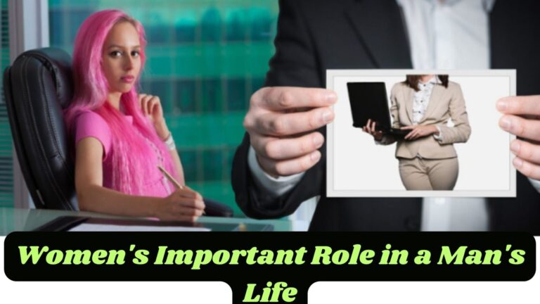 Women’s Important Role in a Man’s Life