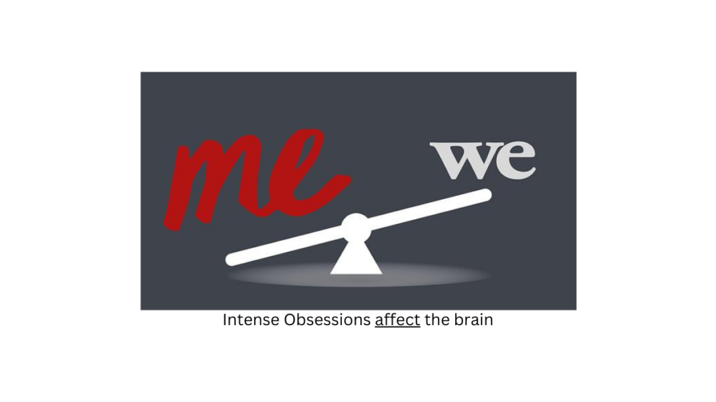 Intense Obsessions affect the brain