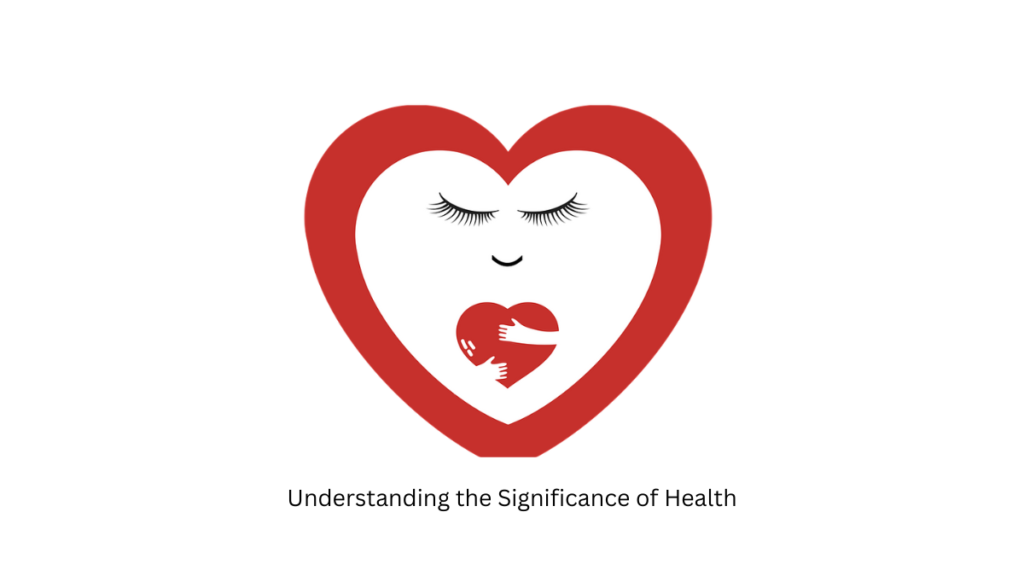 Understanding the Significance of Health