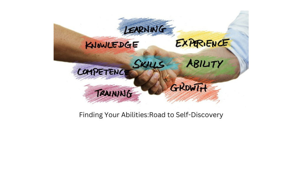 Finding Your Abilities:Road to Self-Discovery