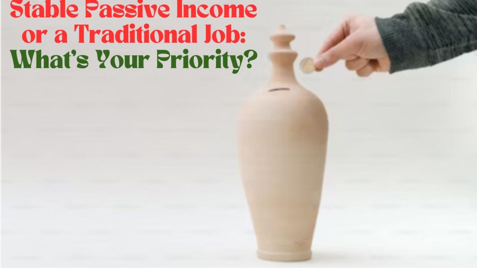 Stable Passive Income or a Traditional Job: What’s Your Priority?