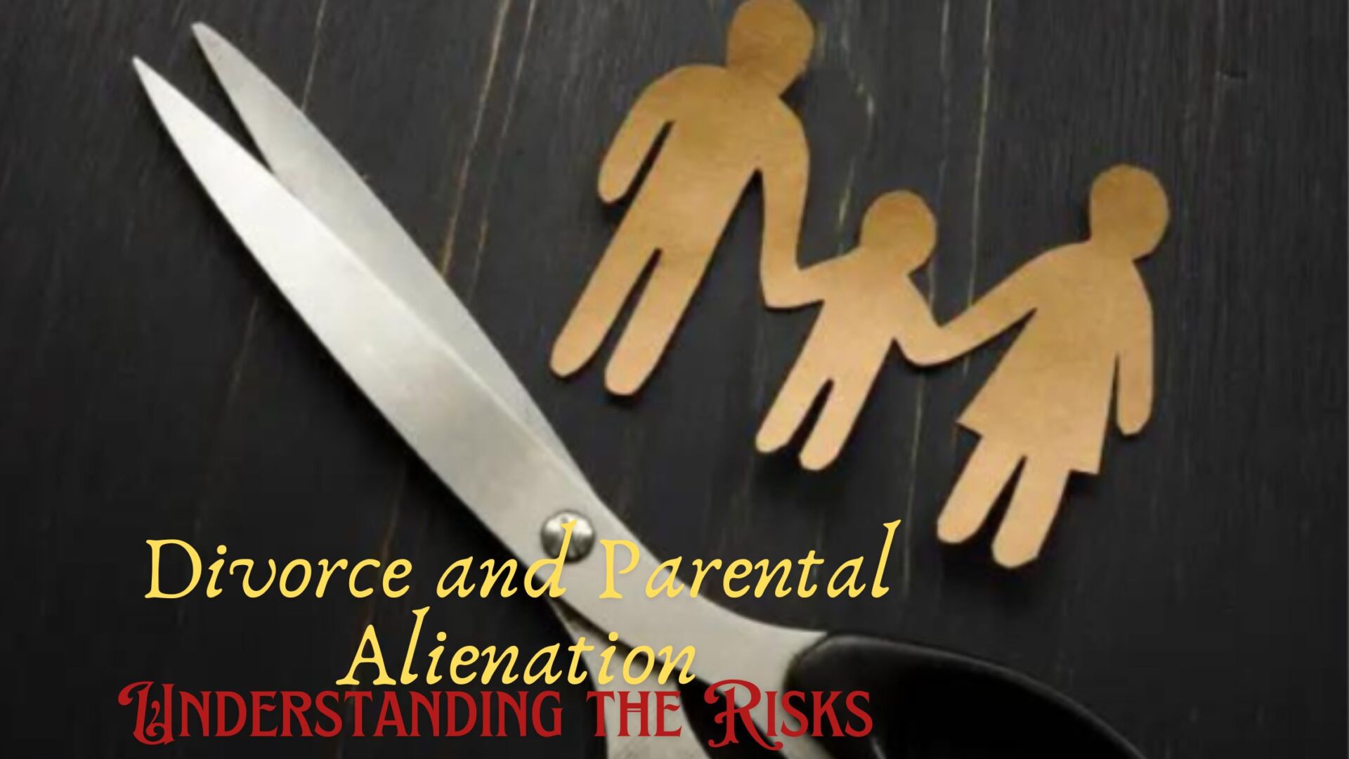 Divorce and Parental Alienation: Understanding the Risks