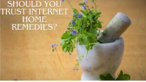 Should You Trust Internet Home Remedies?