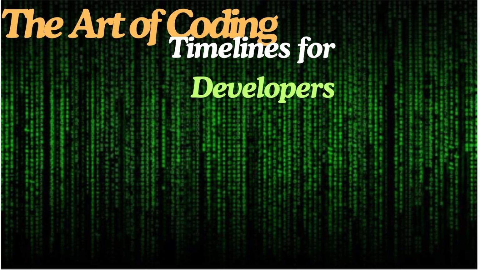 The Art of Coding:Timelines for Developers
