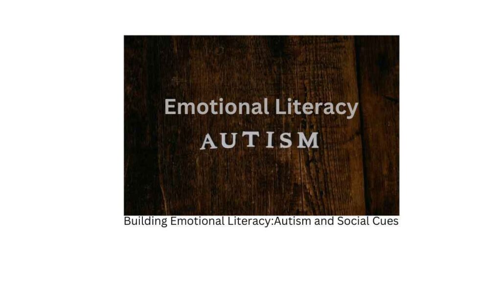 Building Emotional Literacy:Autism and Social Cues