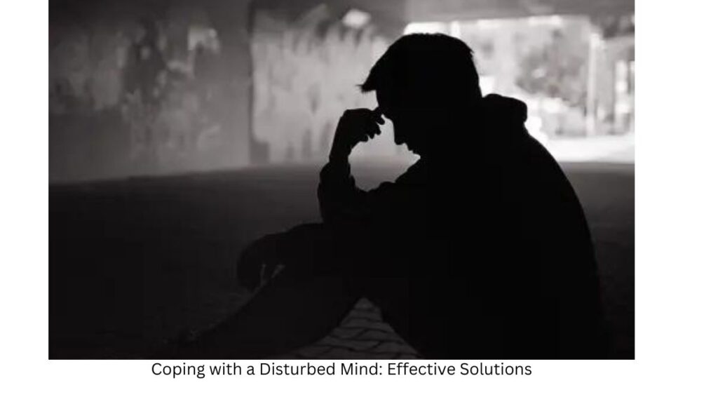 Coping with a Disturbed Mind: Effective Solutions
