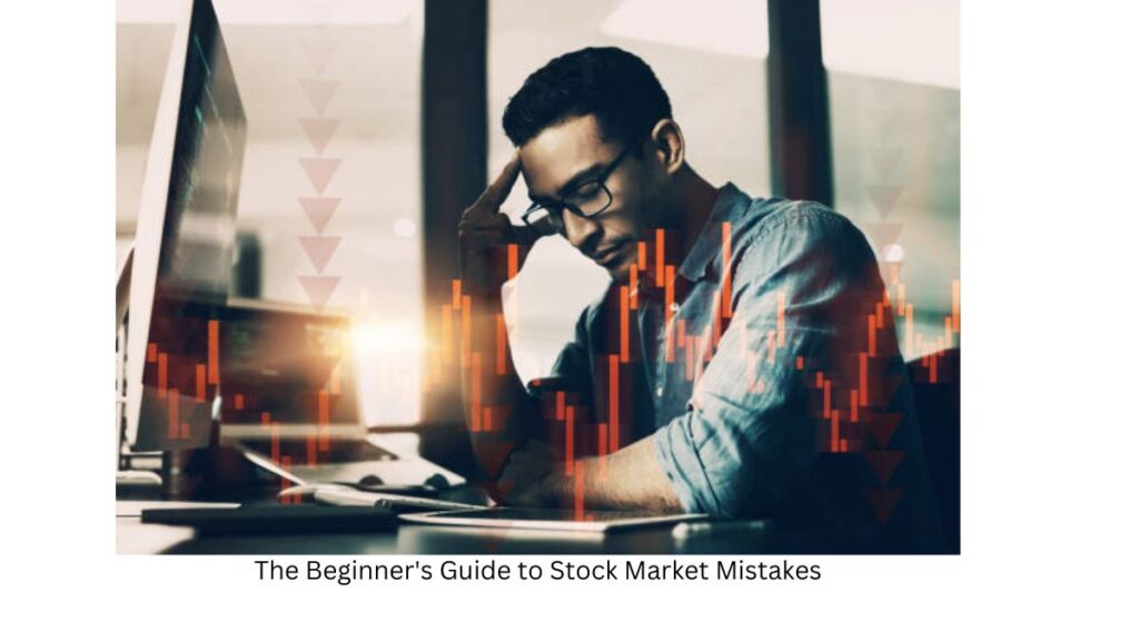 The Beginner's Guide to Stock Market Mistakes