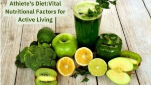 Athlete's Diet:Vital Nutritional Factors for Active Living