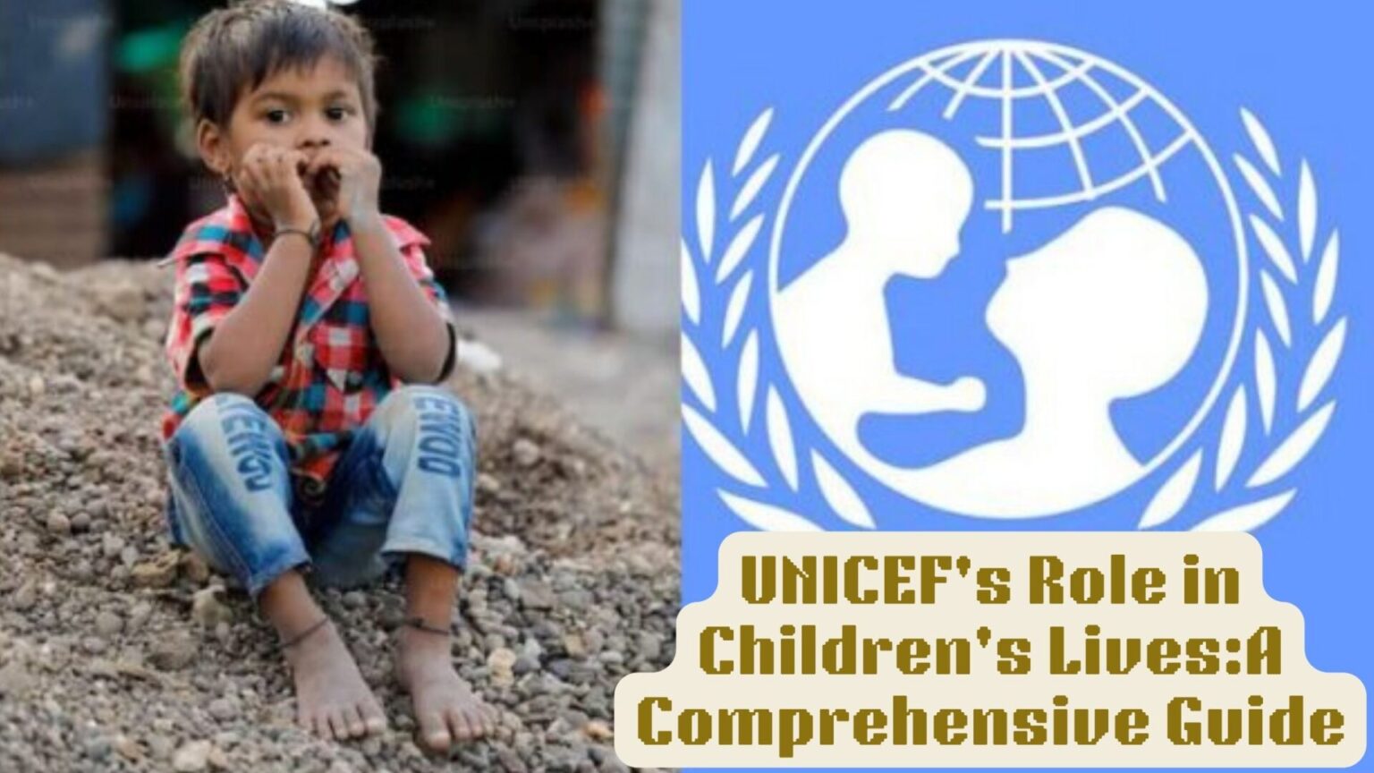 UNICEF's Role in Children's Lives:A Comprehensive Guide