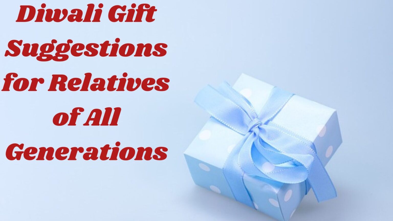 Diwali Gift Suggestions for Relatives of All Generations