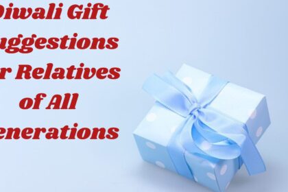 Diwali Gift Suggestions for Relatives of All Generations
