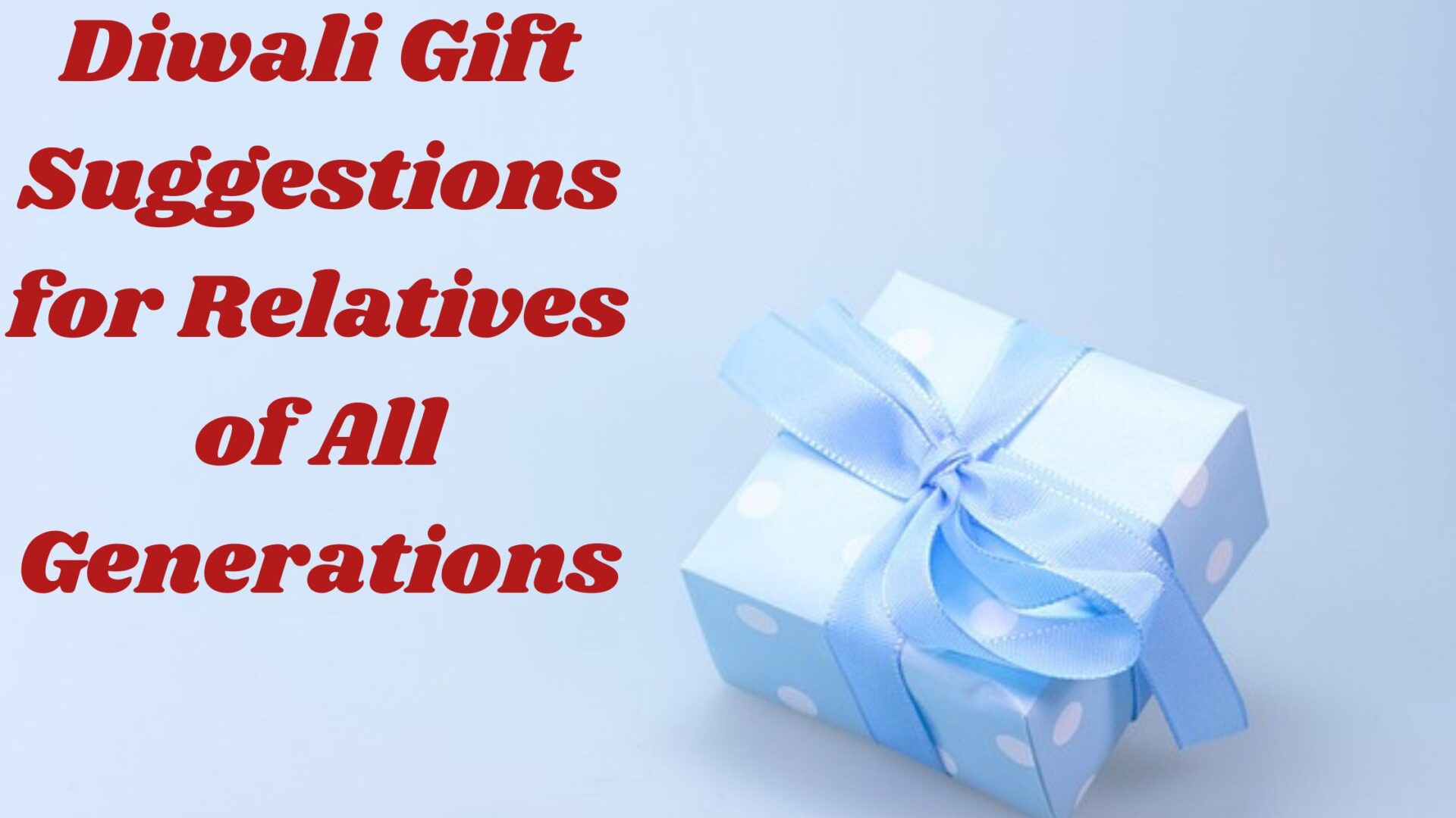 Diwali Gift Suggestions for Relatives of All Generations