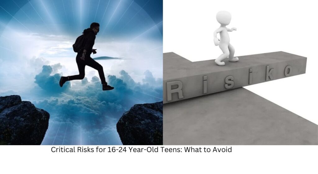 Critical Risks for 16-24 Year-Old Teens: What to Avoid