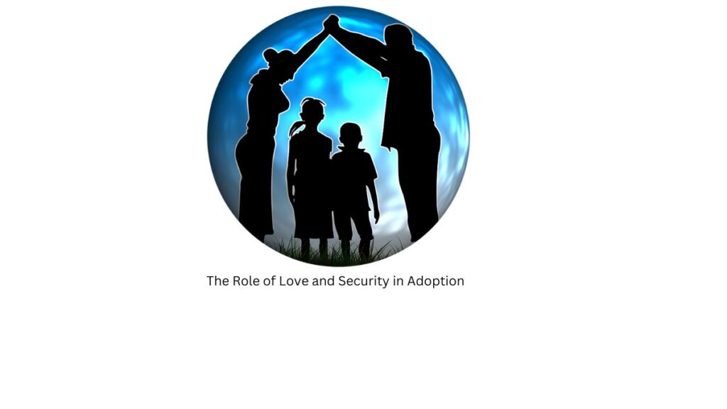The Role of Love and Security in Adoption