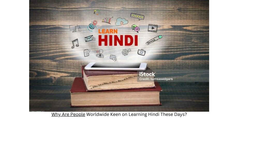 Why Are People Worldwide Keen on Learning Hindi These Days?