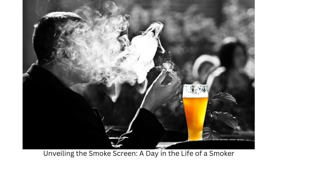Unveiling the Smoke Screen: A Day in the Life of a Smoker
