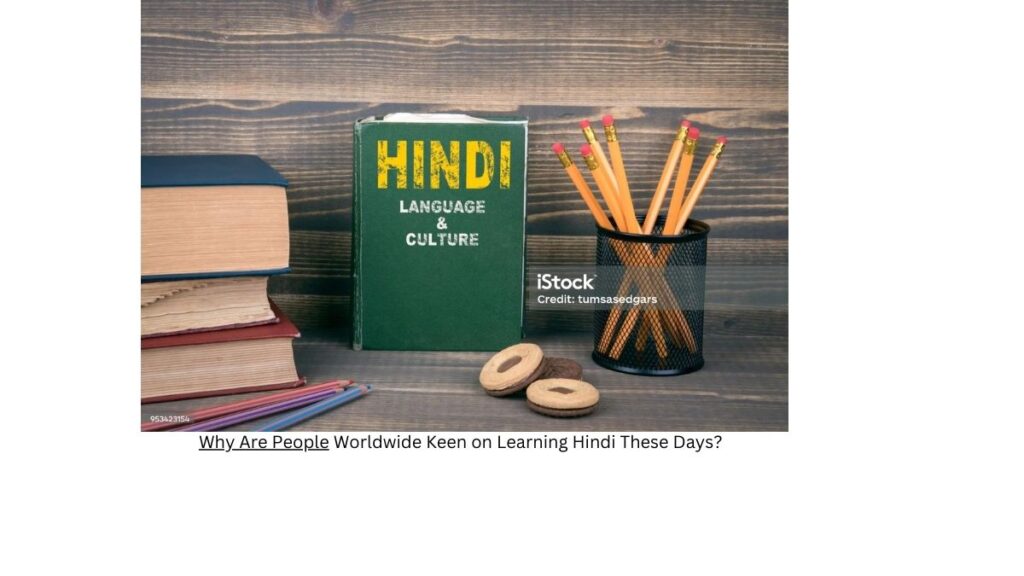 Why Are People Worldwide Keen on Learning Hindi These Days?