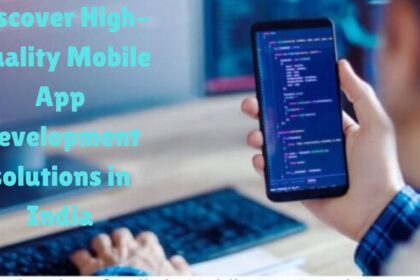 Discover High-Quality Mobile App Development solutions in India