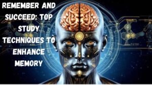 Remember and Succeed: Top Study Techniques to Enhance Memory