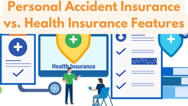 Personal Accident Insurance vs. Health Insurance Features