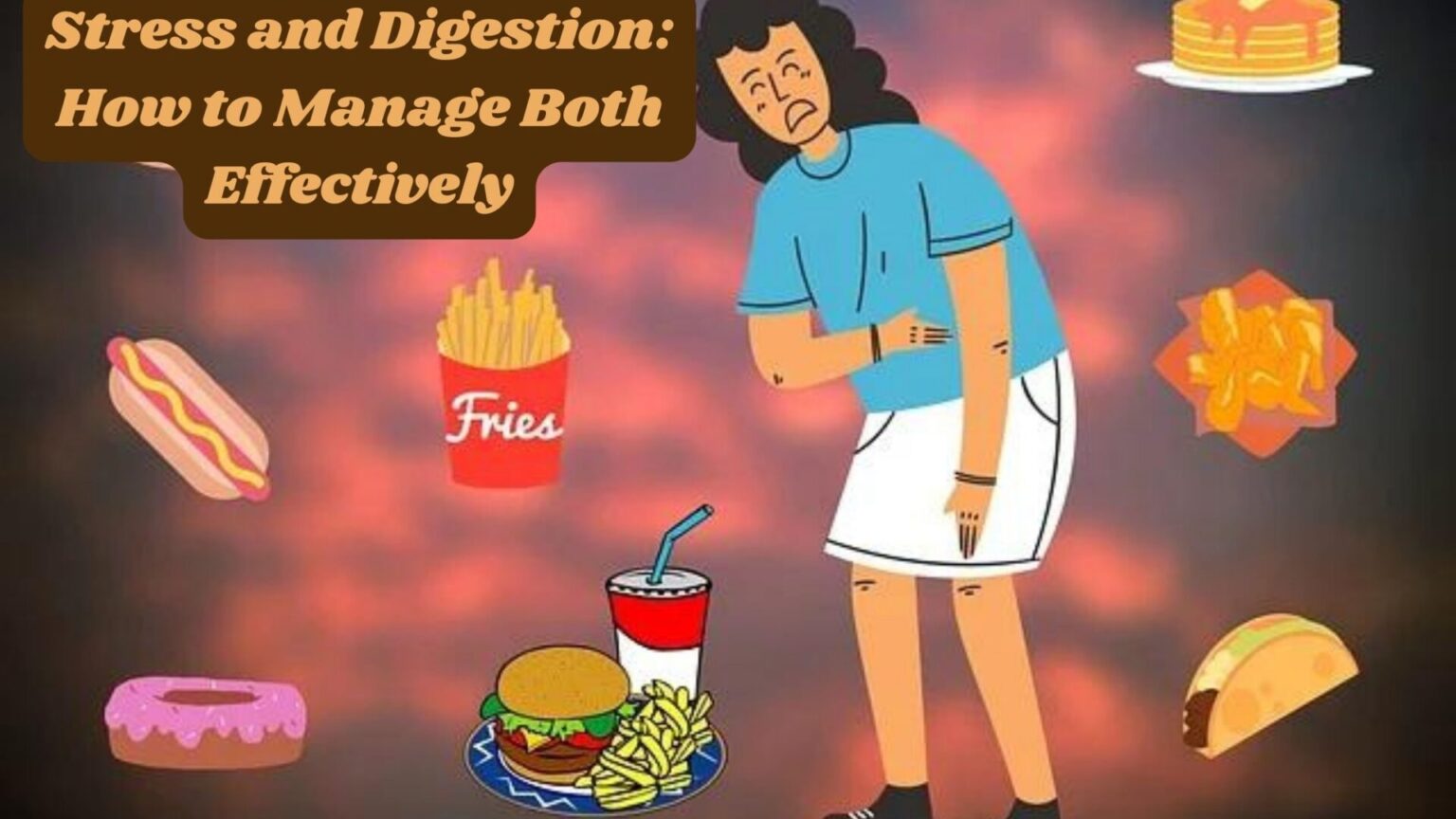 Stress and Digestion: How to Manage Both Effectively