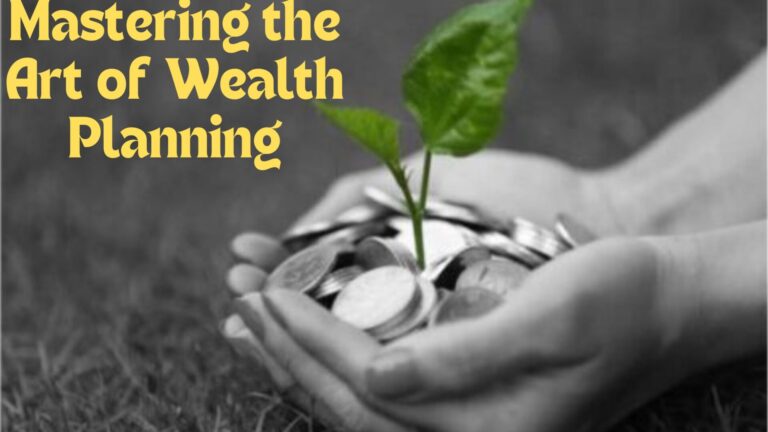 Mastering the Art of Wealth Planning