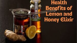 Health Benefits of Lemon and Honey Elixir