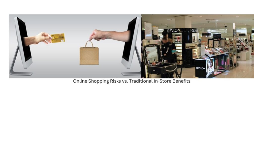 Online Shopping Risks vs. Traditional In-Store Benefits
