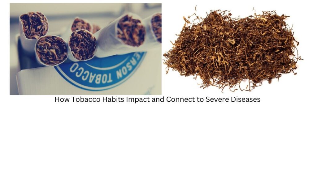 "Unmasking the Hidden Threat: How Tobacco Habits Impact and Connect to Severe Diseases"