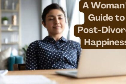 A Woman's Guide to Post-Divorce Happiness