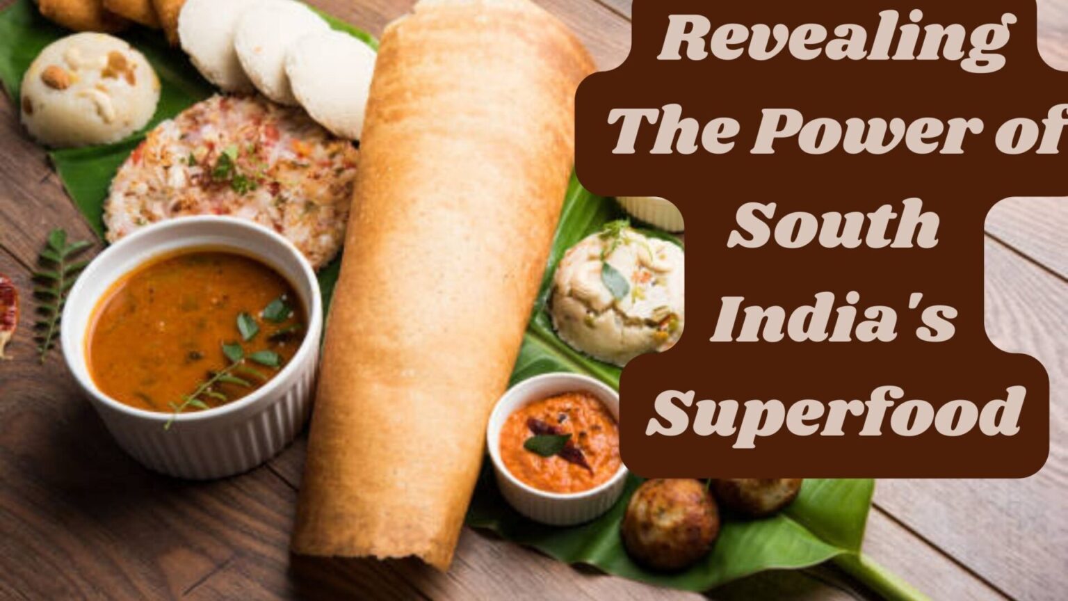 Revealing The Power of South India's Superfood