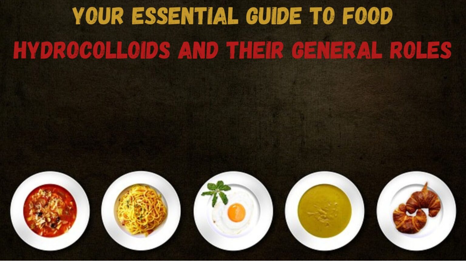 Your Essential Guide to Food Hydrocolloids and Their General Roles
