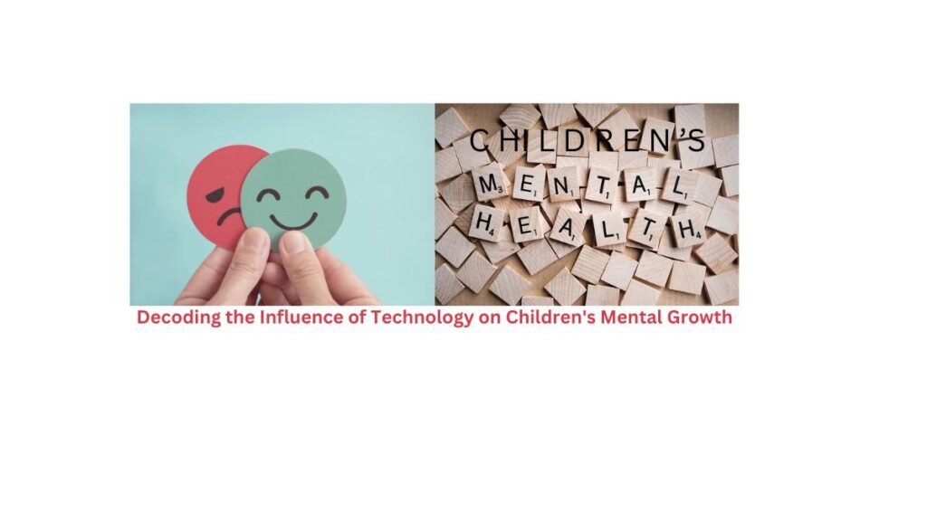 Beyond the Screen: Decoding the Influence of Technology on Children's Mental Growth