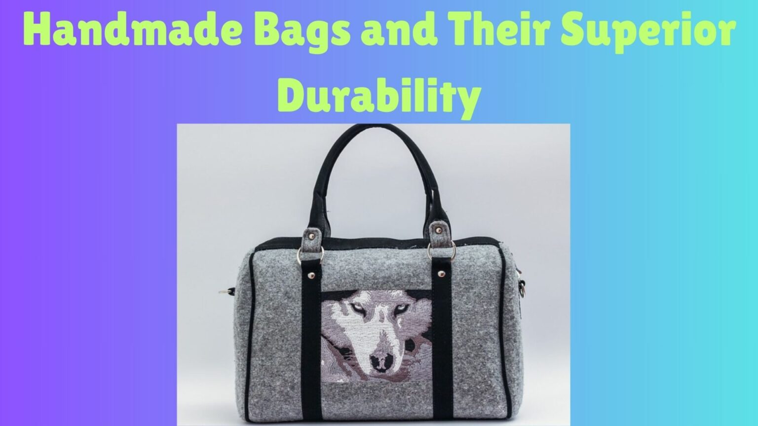 Handmade Bags and Their Superior Durability