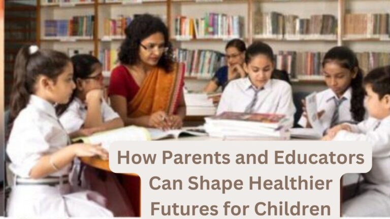 How Parents and Educators Can Shape Healthier Futures for Children