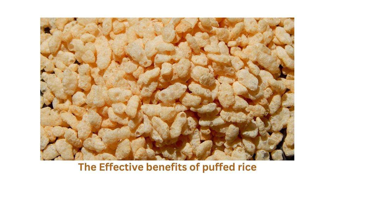 The Effective benefits of puffed rice