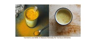 Turmeric and Milk: A Natural Remedy for Various Ailments"