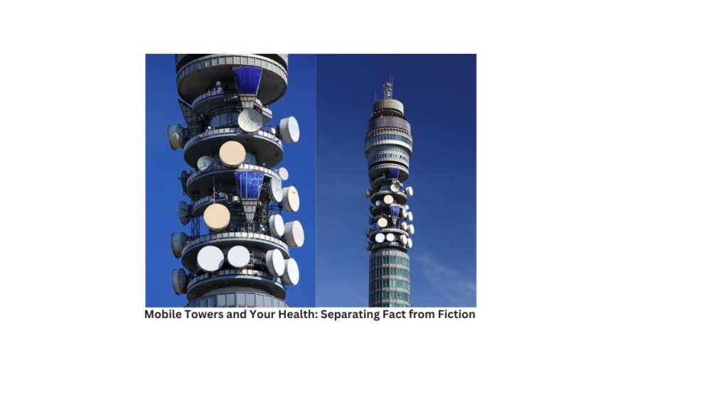 Mobile Towers and Your Health: Separating Fact from Fiction