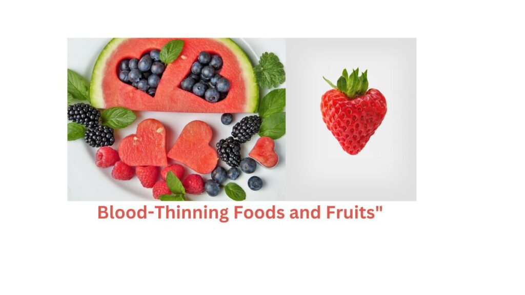 A Guide to Incorporating Blood-Thinning Foods and Fruits into Your Diet"