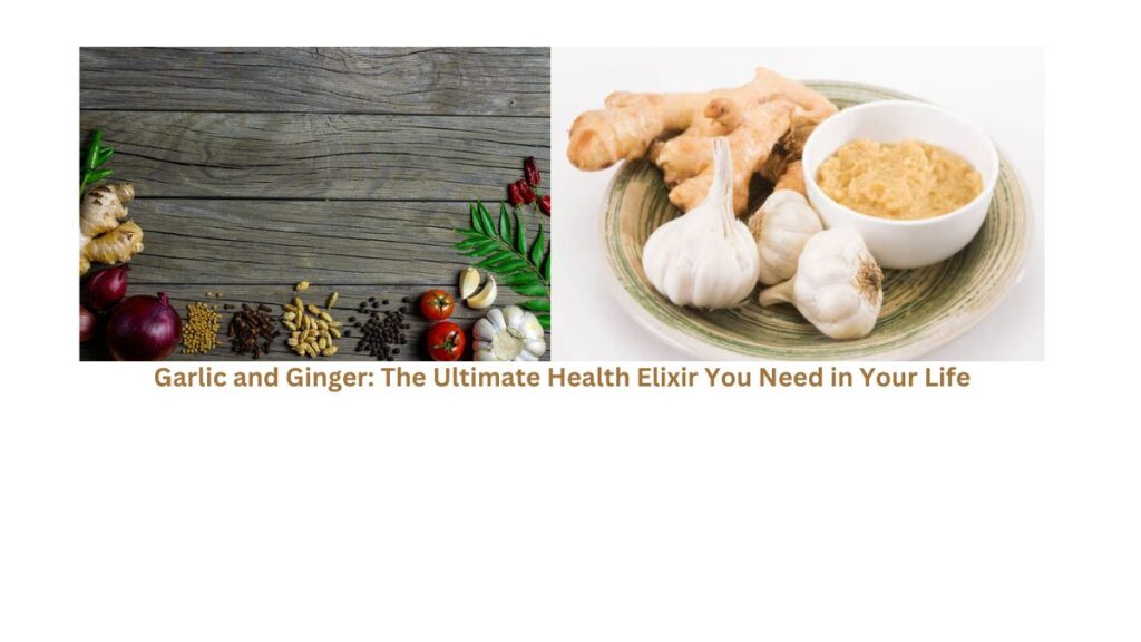 "Garlic and Ginger: The Ultimate Health Elixir You Need in Your Life"