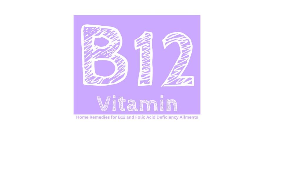 Home Remedies for B12 and Folic Acid Deficiency Ailments