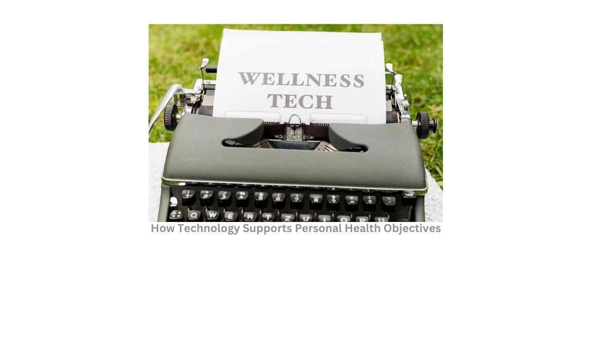 How Technology Supports Personal Health Objectives